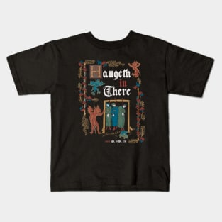 Hang in There Medieval Style - funny retro vintage English history Kids T-Shirt